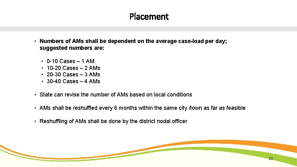 Placement • Numbers of AMs shall be dependent on the average case-load per day;