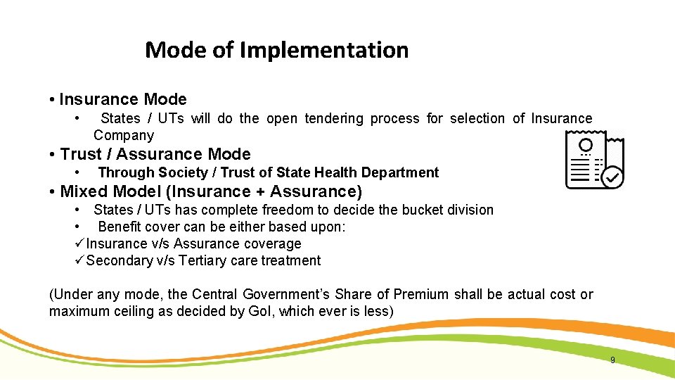 Mode of Implementation • Insurance Mode • States / UTs will do the open