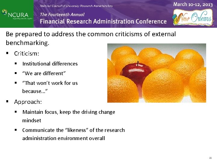 Be prepared to address the common criticisms of external benchmarking. § Criticism: § Institutional