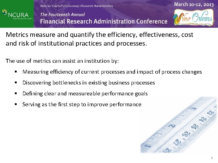 Metrics measure and quantify the efficiency, effectiveness, cost and risk of institutional practices and