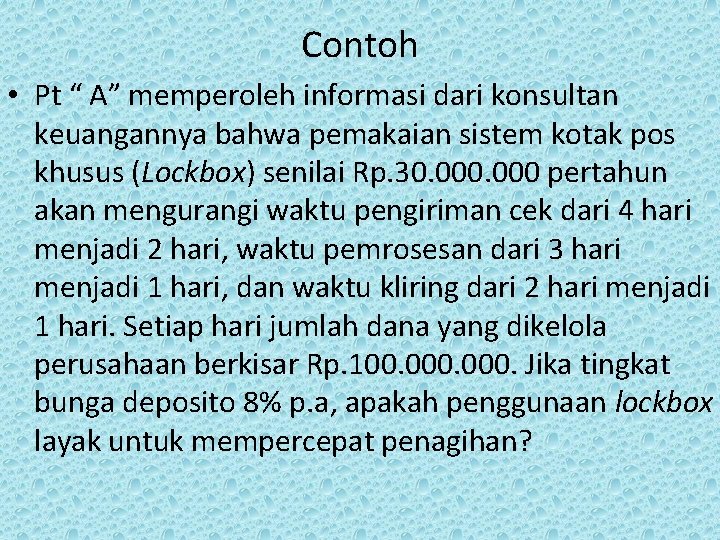 Contoh • Pt “ A” memperoleh informasi dari konsultan keuangannya bahwa pemakaian sistem kotak