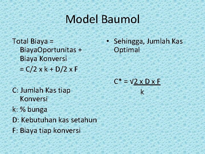 Model Baumol Total Biaya = Biaya. Oportunitas + Biaya Konversi = C/2 x k