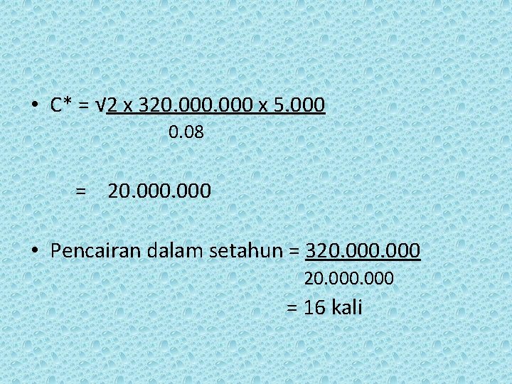  • C* = √ 2 x 320. 000 x 5. 000 0. 08