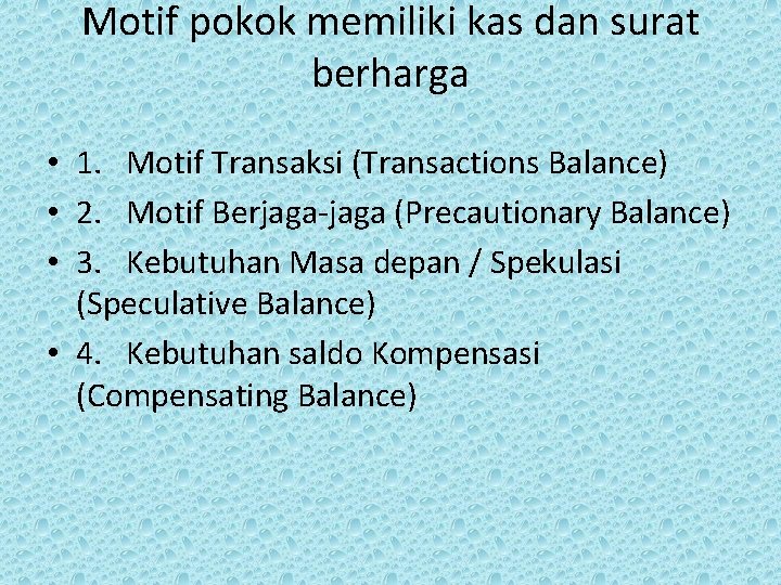 Motif pokok memiliki kas dan surat berharga • 1. Motif Transaksi (Transactions Balance) •