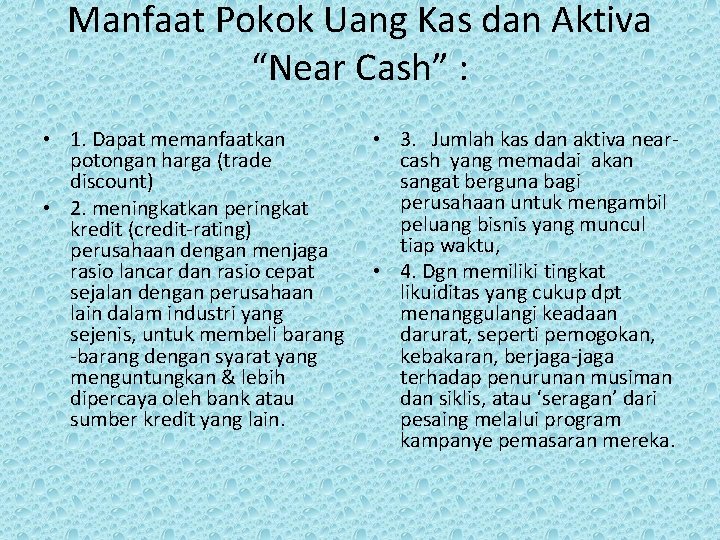 Manfaat Pokok Uang Kas dan Aktiva “Near Cash” : • 1. Dapat memanfaatkan potongan