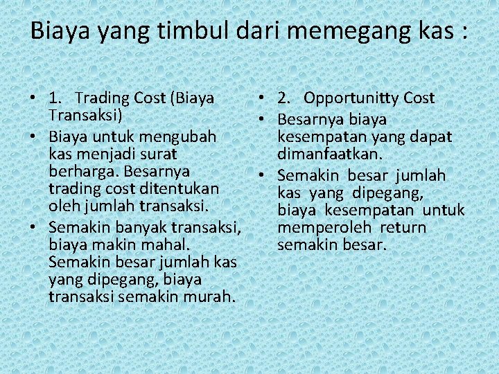 Biaya yang timbul dari memegang kas : • 1. Trading Cost (Biaya • 2.