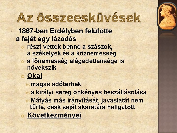 Az összeesküvések 1867 -ben Erdélyben felütötte a fejét egy lázadás részt vettek benne a