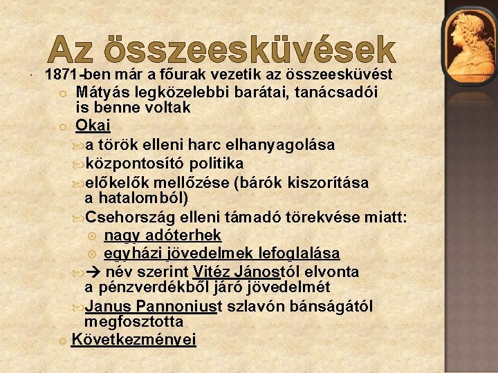  Az összeesküvések 1871 -ben már a főurak vezetik az összeesküvést Mátyás legközelebbi barátai,