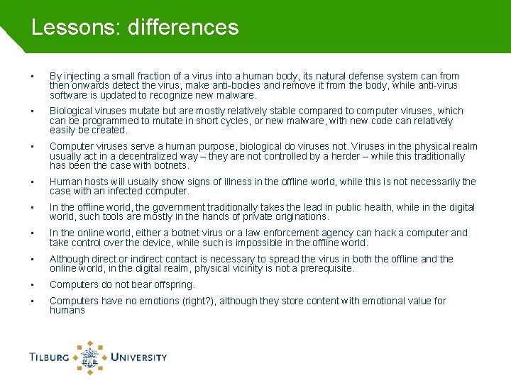 Lessons: differences • By injecting a small fraction of a virus into a human