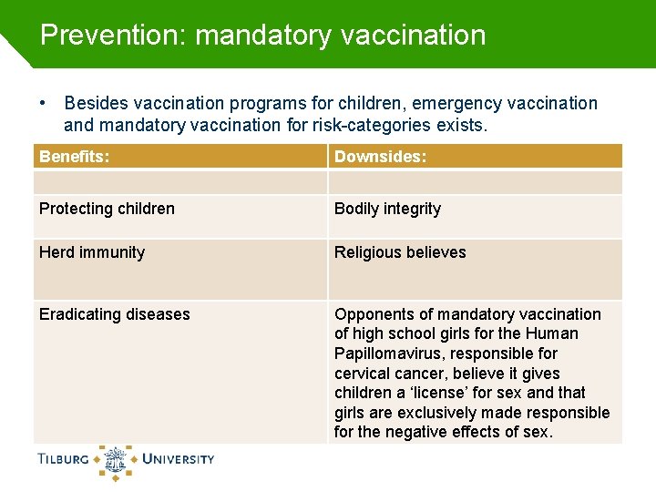 Prevention: mandatory vaccination • Besides vaccination programs for children, emergency vaccination and mandatory vaccination