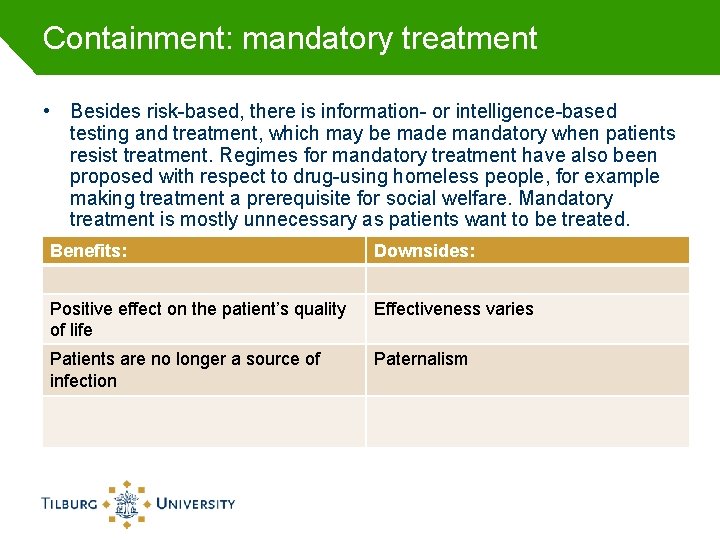 Containment: mandatory treatment • Besides risk-based, there is information- or intelligence-based testing and treatment,