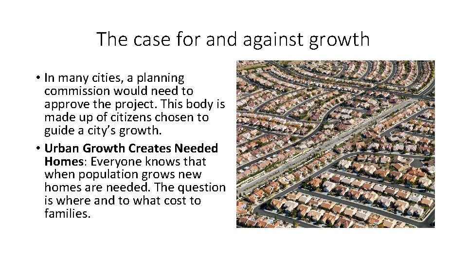 The case for and against growth • In many cities, a planning commission would