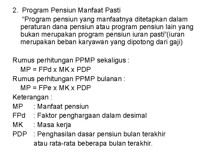 2. Program Pensiun Manfaat Pasti “Program pensiun yang manfaatnya ditetapkan dalam peraturan dana pensiun