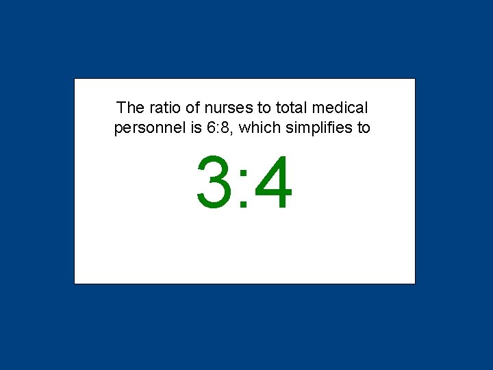 The ratio of nurses to total medical personnel is 6: 8, which simplifies to