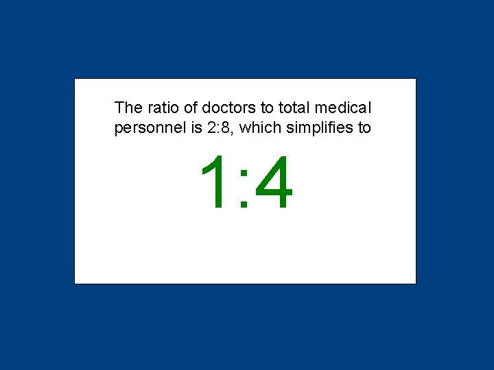 The ratio of doctors to total medical personnel is 2: 8, which simplifies to