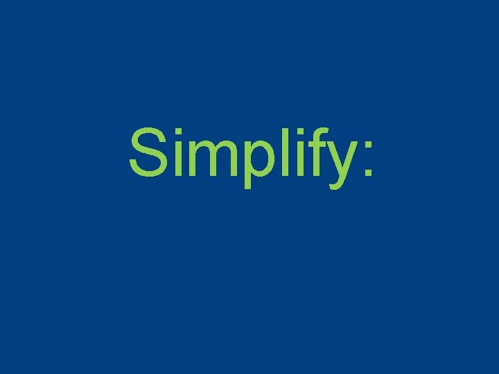 Simplify: 