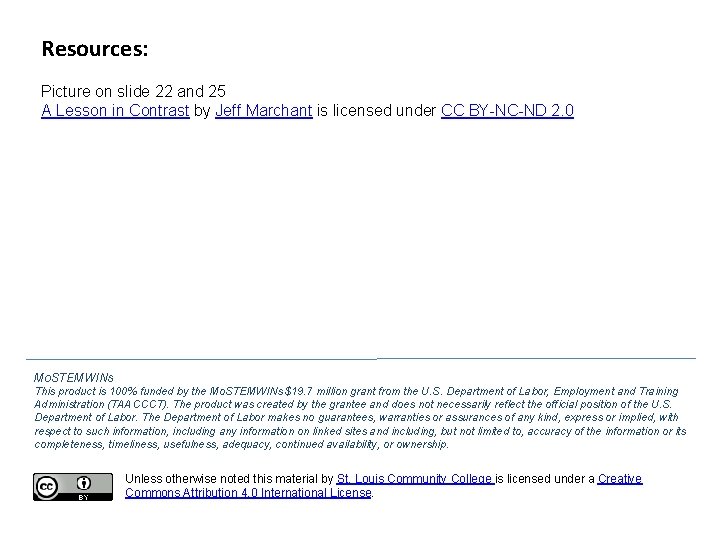 Resources: Picture on slide 22 and 25 A Lesson in Contrast by Jeff Marchant