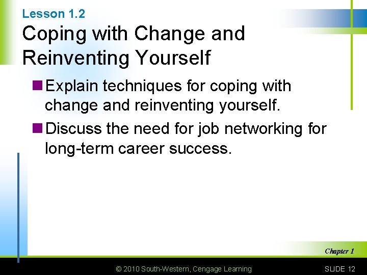 Lesson 1. 2 Coping with Change and Reinventing Yourself n Explain techniques for coping Lesson 1. 2 Coping with Change and Reinventing Yourself n Explain techniques for coping