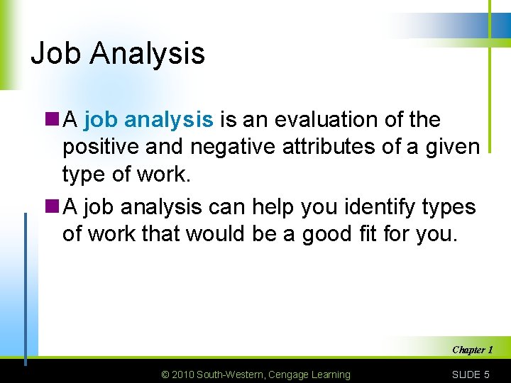 Job Analysis n A job analysis is an evaluation of the positive and negative