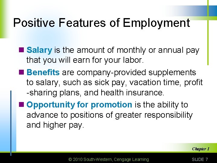 Positive Features of Employment n Salary is the amount of monthly or annual pay