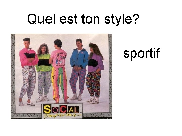 Quel est ton style? sportif 