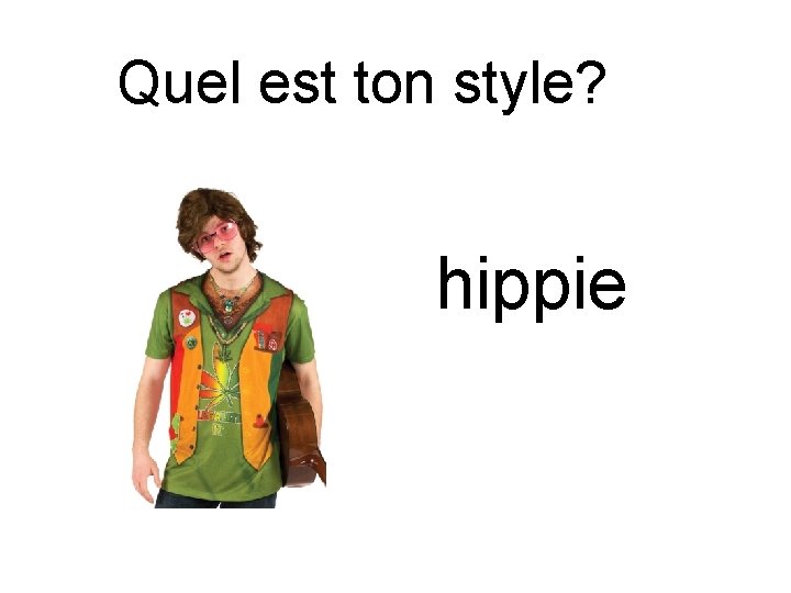 Quel est ton style? hippie 