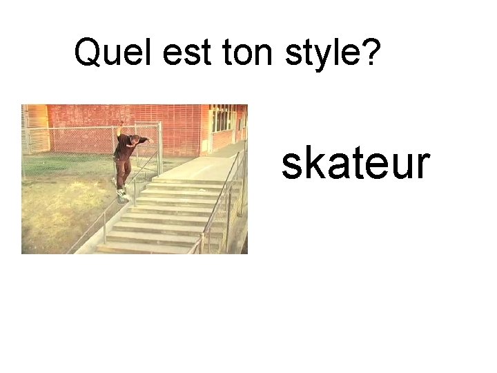 Quel est ton style? skateur 