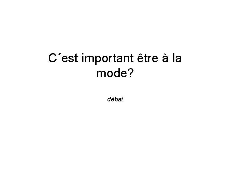 C´est important être à la mode? débat 