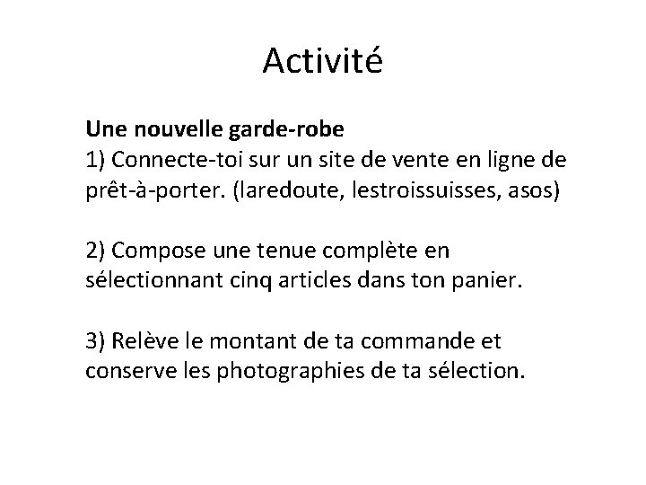 Activité Une nouvelle garde-robe 1) Connecte-toi sur un site de vente en ligne de