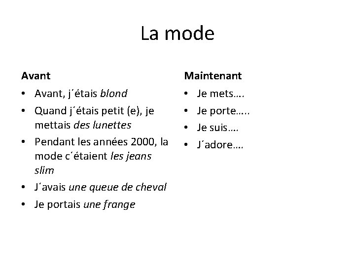 La mode Avant Maintenant • Avant, j´étais blond • Quand j´étais petit (e), je