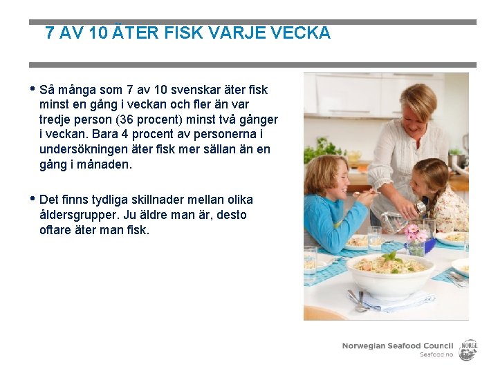 7 AV 10 ÄTER FISK VARJE VECKA • Så många som 7 av 10