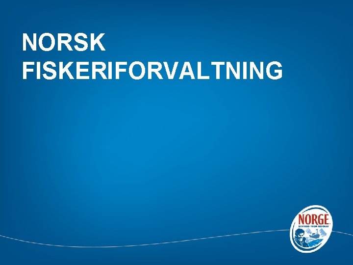 NORSK FISKERIFORVALTNING 