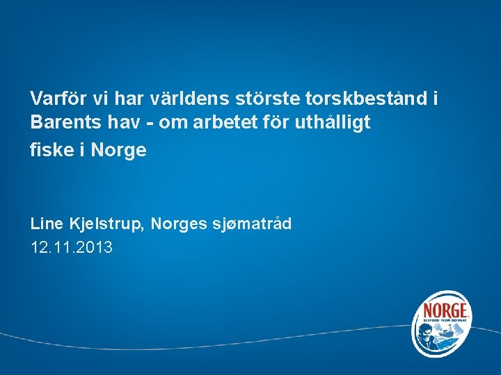 Varför vi har världens störste torskbestånd i Barents hav - om arbetet för uthålligt