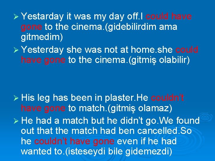 Ø Yestarday it was my day off. I could have gone to the cinema.