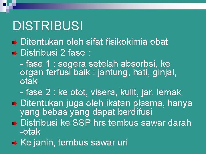 DISTRIBUSI Ditentukan oleh sifat fisikokimia obat Distribusi 2 fase : - fase 1 :