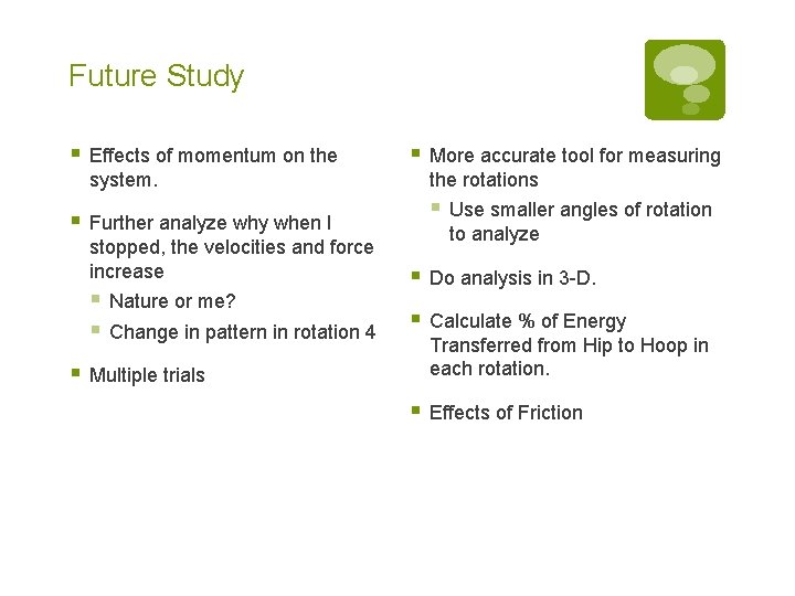 Future Study § Effects of momentum on the system. § Further analyze why when