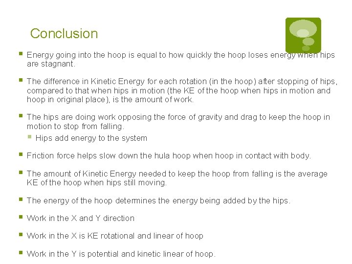 Conclusion § Energy going into the hoop is equal to how quickly the hoop