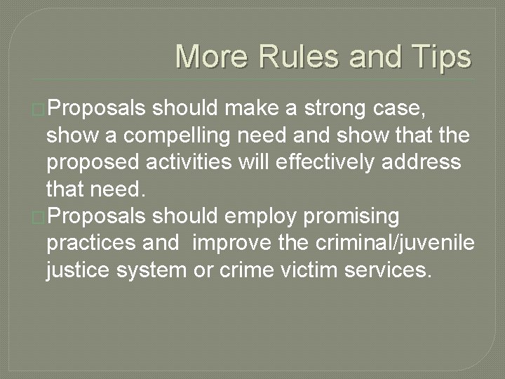 More Rules and Tips �Proposals should make a strong case, show a compelling need