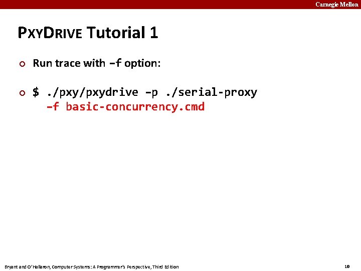 Carnegie Mellon PXYDRIVE Tutorial 1 Run trace with –f option: $. /pxydrive –p. /serial-proxy