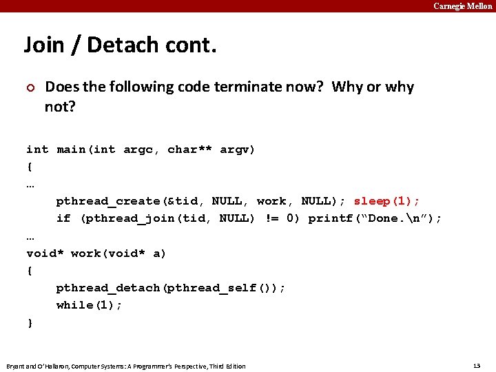 Carnegie Mellon Join / Detach cont. Does the following code terminate now? Why or