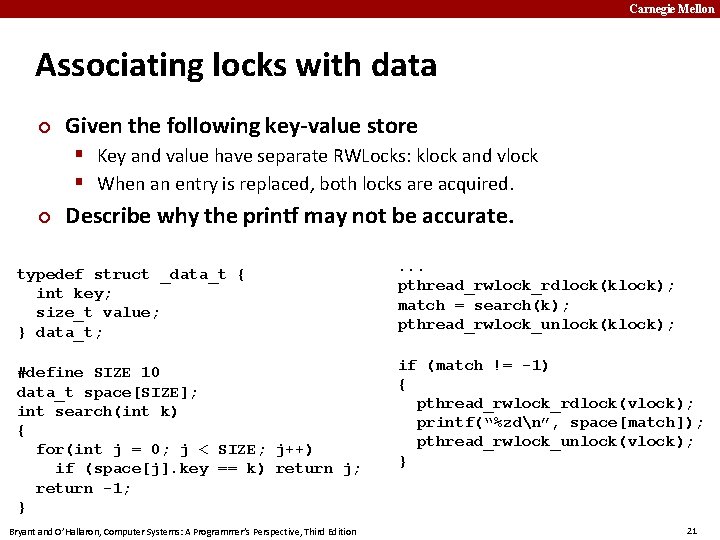Carnegie Mellon Associating locks with data Given the following key-value store Key and value