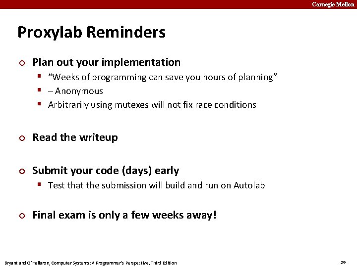 Carnegie Mellon Proxylab Reminders Plan out your implementation “Weeks of programming can save you