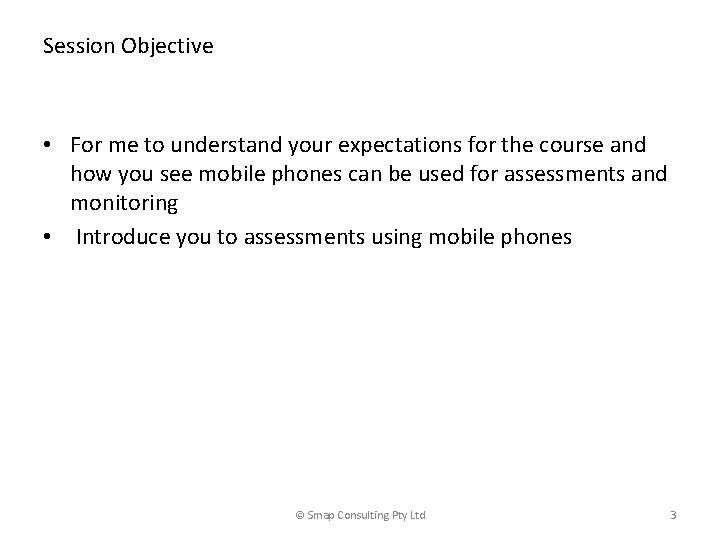 Session Objective • For me to understand your expectations for the course and how