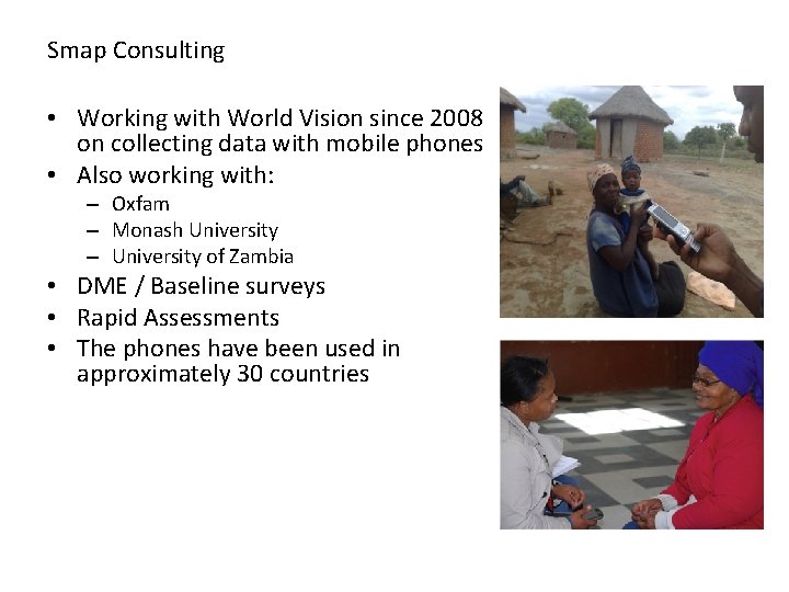 Smap Consulting • Working with World Vision since 2008 on collecting data with mobile