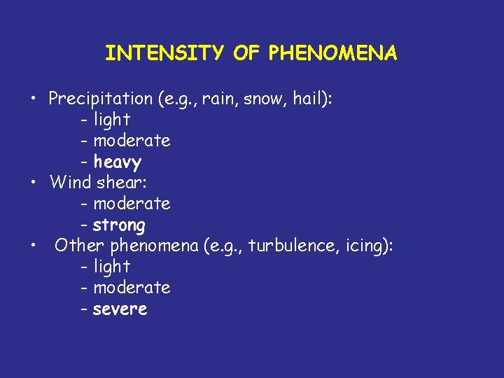 INTENSITY OF PHENOMENA • Precipitation (e. g. , rain, snow, hail): - light -