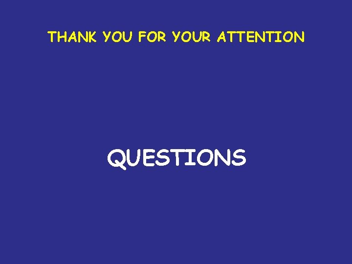 THANK YOU FOR YOUR ATTENTION QUESTIONS 