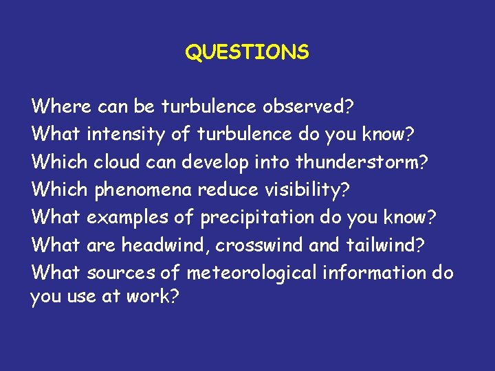 QUESTIONS Where can be turbulence observed? What intensity of turbulence do you know? Which