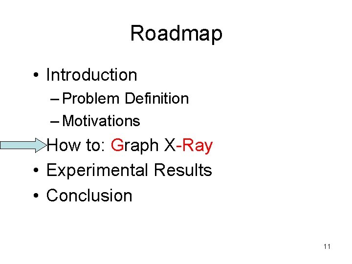 Roadmap • Introduction – Problem Definition – Motivations • How to: Graph X-Ray •