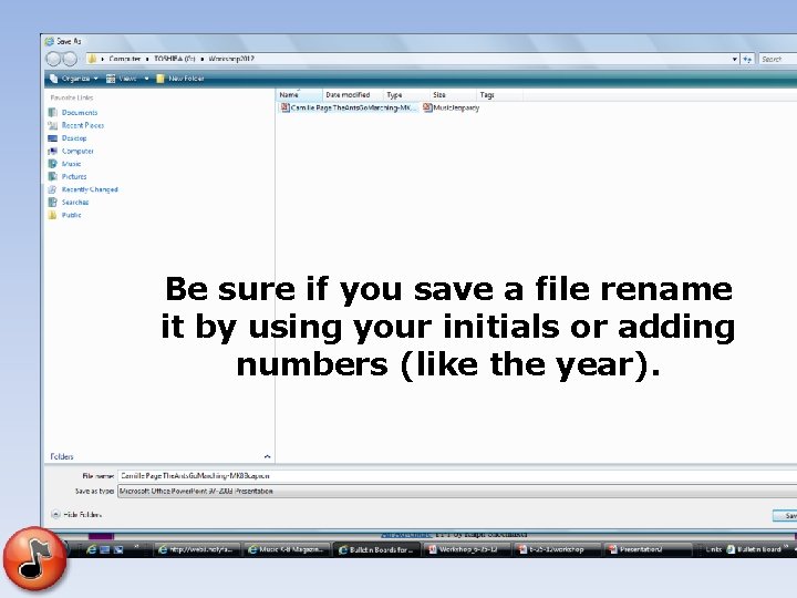 Be sure if you save a file rename it by using your initials or Be sure if you save a file rename it by using your initials or