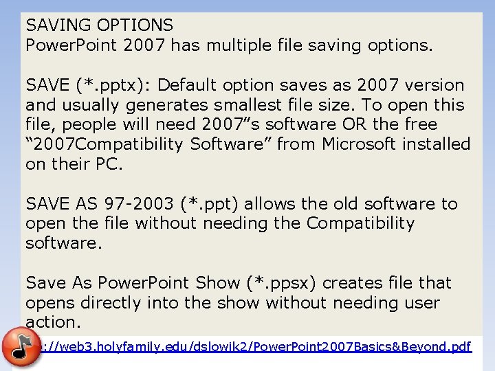 SAVING OPTIONS Power. Point 2007 has multiple file saving options. SAVE (*. pptx): Default